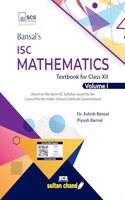 Bansal's ISC Mathematics: Textbook for Class 12 (Vol.1) (2024-25 Examination)