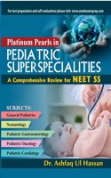Platinum Pearls in Pediatric Super-Specialities : A Comprehensive Review for NEET SS [DM]