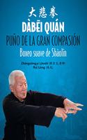 Dabei Quan. Puno de la Gran Compasion: Boxeo suave de Shaolin