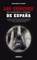 Los crimenes que cambiaron la historia de Espana: Atentados, crimenes, conjuras y magnicidios contra reyes, presidentes de Gobierno y otros dirigentes patrios