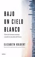 Bajo un cielo blanco: Como los humanos estamos creando la naturaleza del futuro