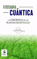 Fitoterapia cuantica: La conciencia de las plantas medicinales