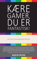 Kære Gamer, du er fantastisk!: Her er de videnskabelige beviser