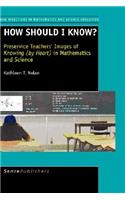 How Should I Know?: Preservice Teachers' Images of Knowing (by Heart ) in Mathematics and Science