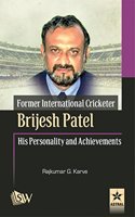 Former International Cricketer Brijesh Patel His Personality And Achievements