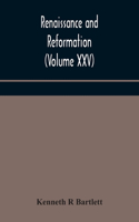 Renaissance and Reformation (Volume XXV)