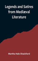 Legends and Satires from Mediæval Literature