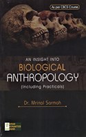 AN INSIGHT INTO BIOLOGICAL ANTHROPOLOGY (INCLUDING PRACTICALS) AS PER CBCS COURSE : ENGLISH MEDIUM.