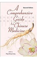 Comprehensive Guide to Chinese Medicine, a (Second Edition)