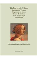 Galburge de Mison PRINCESSE D'ORANGE Seigneure de Serres Dame de Lachau et le Moyen-Age m?ridional