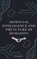 Artificial Intelligence and the Future of Humanity