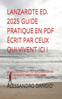 Lanzarote Ed. 2025 Guide Pratique En PDF Écrit Par Ceux Qui Vivent ICI !
