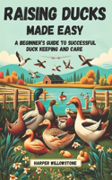 Raising Ducks Made Easy