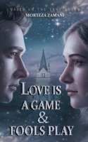 Love is a Game and Fool Play It: A Tale of Unspoken Desires, Heartfelt Connections, and the Battle Against Fate Based on a True Story