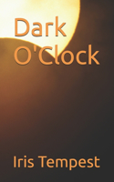 Dark O'Clock