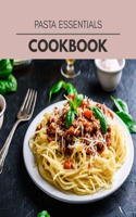 Pasta Essentials Cookbook: Quick, Easy And Delicious Recipes For Weight Loss. With A Complete Healthy Meal Plan And Make Delicious Dishes Even If You Are A Beginner
