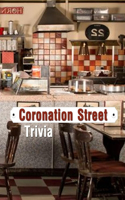 Coronation Street Trivia: Trivia Quiz Game Book