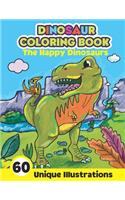 Dinosaur Coloring Book: The Happy Dinosaurs - 60 Unique Illustrations: Cute and Fun Dino Coloring Book for Kids and Toddlers Kids and Toddlers Activity Book Fun Dinosaur Co