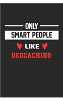 Only Smart People Like Geocaching Notebook - Funny Geocaching Journal Gift