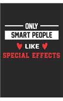 Only Smart People Like special effects Notebook - Funny special effects Journal Gift