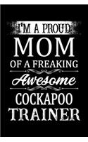 I'm A Proud Mom Of A Freaking Awesome Cockapoo Trainer