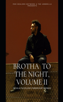 Brotha To The Night, Vol. II