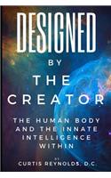 Designed by The Creator: The Human Body and the Innate Intelligence Within