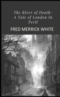 The River of Death: A Tale of London In Peril Illustrated