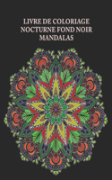 Livre de Coloriage nocturne fond noir mandalas: fleurs - anti stress sur fond noir - Livre de coloriage pour adultes - mandala de nuit