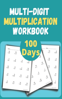 Multi digit multiplication workbook: 100 Days multi digit multiplication activity book for elementary school kids