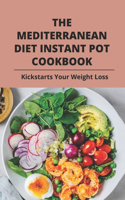 The Mediterranean Diet Instant Pot Cookbook