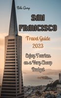 San Francisco Travel Guide 2023: Enjoy Tourism on a very Cheap Budget(33 Travel Guides)