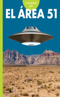 Curiosidad Por El Área 51: (Curiosidad Por Los Misterios Inexplicables)