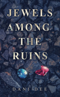 Jewels Among The Ruins