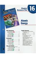 Holt Science & Technology Physical Science: Chapter Resource File 16 Atomic Energy