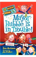 Mayor Hubble Is in Trouble!: (6 My Weirder School)