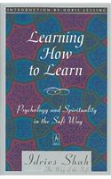 Learning How to Learn: Psychology and Spirituality in the Sufi Way: Psychology and Spirituality in the Sufi Way