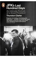 JFK's Last Hundred Days: An Intimate Portrait of a Great President