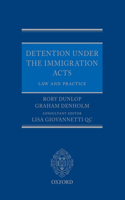 Detention under the Immigration Acts: Law and Practice: Law and Practice