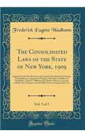 The Consolidated Laws of the State of New York, 1909, Vol. 5 of 7: Prepared Under the Direction and Control of the Board of Statutory Consolidation, Composed of Adolph J. Rodenbeck, William B. Hornblower, John G. Milburn and Adelbert Moot, Comprise: Prepared Under the Direction and Control of the Board of Statutory Consolidation, Composed of Adolph J. Rodenbeck, William B. Hornblower, John G. Mi