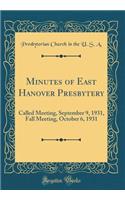 Minutes of East Hanover Presbytery: Called Meeting, September 9, 1931, Fall Meeting, October 6, 1931 (Classic Reprint)