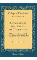 Catalogue of the College of Charleston: 115th, 116th and 117th Year, 1900/1901-1902/1903 (Classic Reprint)