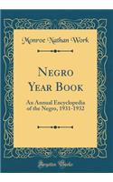 Negro Year Book: An Annual Encyclopedia of the Negro, 1931-1932 (Classic Reprint)