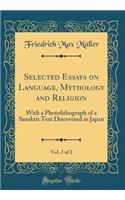 Selected Essays on Language, Mythology and Religion, Vol. 2 of 2: With a Photolithograph of a Sanskrit Text Discovered in Japan (Classic Reprint): With a Photolithograph of a Sanskrit Text Discovered in Japan (Classic Reprint)