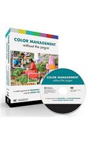 Color Management without the Jargon: A Simple Approach for Designers and Photographers Using the Adobe Creative Suite