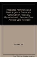 Integrated Arithmetic and Basic Algebra, Books a la Carte Edition Plus New Mylab Math with Pearson Etext -- Access Card Package: Books a La Carte Edition
