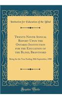 Twenty-Ninth Annual Report Upon the Ontario Institution for the Education of the Blind, Brantford: Being for the Year Ending 30th September, 1900 (Classic Reprint)