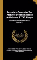 Inventaire Sommaire Des Archives Départementales Antérieures À 1790, Vosges