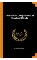 Finn and his Companions / by Standish O'Grady