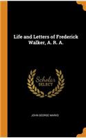 Life and Letters of Frederick Walker, A. R. A.